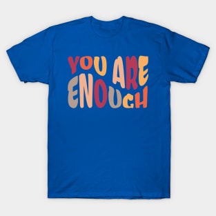 You Are Enough 1 T-Shirt